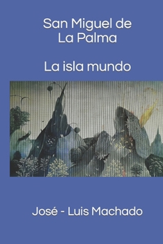 Paperback San Miguel de La Palma. La isla mundo. [Spanish] Book