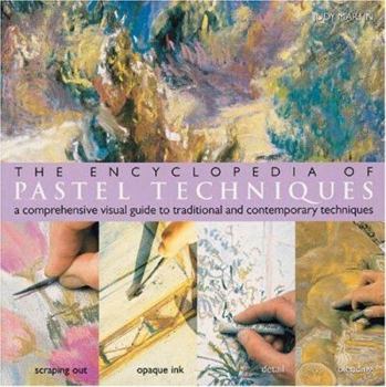 Paperback The Encyclopedia of Pastel Techniques: A Comprehensive Visual Guide to Traditional and Contemporary Techniques Book