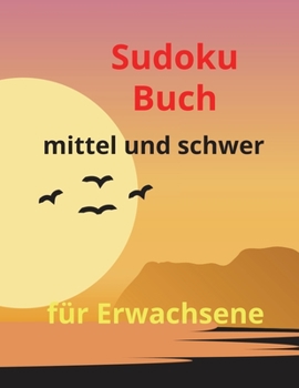 Paperback Sudoku-Buch mittel und schwer für Erwachsene: Erstaunliches Sudoku-Buch für Erwachsene, mittlere bis schwere Aktivität, 9 x 9 Tonnen Herausforderungen ... für das Gehirn pro Seite (German Edition) [German] Book