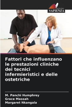 Fattori che influenzano le prestazioni cliniche dei tecnici infermieristici e delle ostetriche (Italian Edition)