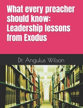 Paperback What every Preacher should know: Leadership Lessons from Exodus. Book