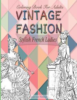 Paperback Stylish French ladies: Vintage fashion coloring book for adults Book
