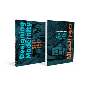 Paperback Designing Modernity: Architecture in the Arab World 1945-1973 Book