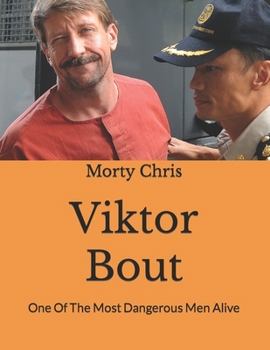 Paperback Viktor Bout: One Of The Most Dangerous Men Alive Book