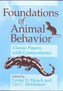 Paperback Foundations of Animal Behavior: Classic Papers with Commentaries Book