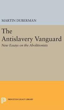 Hardcover The Antislavery Vanguard: New Essays on the Abolitionists Book