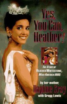 Hardcover Yes, You Can, Heather!: The Story of Heather Whitestone, Miss America 1995 Book