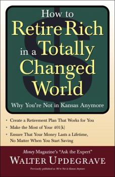 Paperback How to Retire Rich in a Totally Changed World: Why You're Not in Kansas Anymore Book