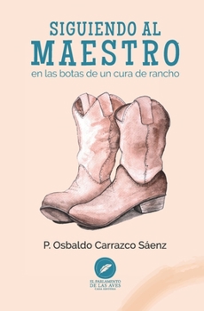 Paperback Siguiendo al Maestro: en las botas de un cura de rancho [Spanish] Book