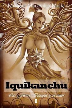 Paperback Iquikanchu: Les Fleurs, Iquique y el amor [Spanish] Book