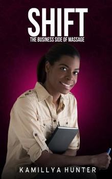 Paperback Shift: The Business Side Of Massage: How to create a massage business that can function without you Book