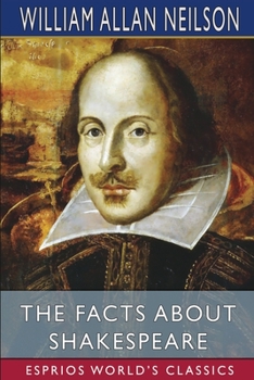 Paperback The Facts About Shakespeare (Esprios Classics): with Ashley Horace Thorndike Book