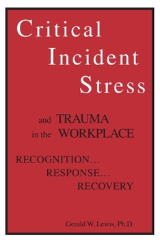 Paperback Critical Incident Stress And Trauma In The Workplace: Recognition... Response... Recovery Book