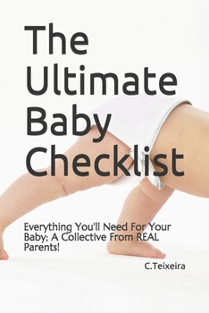 Paperback The Ultimate Baby Checklist: Everything You'll Need For Your Baby; A Collective From REAL Parents! Book