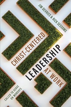 Paperback Christ-Centered Leadership at Work: Called to Serve on Mondays Book