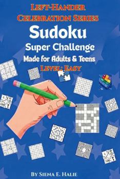 Paperback Sudoku Super Challenge: Left-Hander Celebration Series Level: Easy. Made for Adults and Teens Book