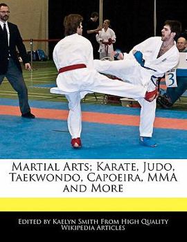 Martial Arts; Karate, Judo, Taekwondo, Capoeira, Mma and More