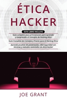 Paperback Ética Hacker: 3 en 1: Guia complete para principiantes + Guía Completa de Consejos y Trucos + Aprenda pruebas de penetración con téc [Spanish] Book