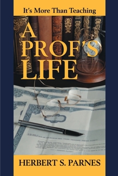 Paperback A Prof's Life: It's More Than Teaching Book