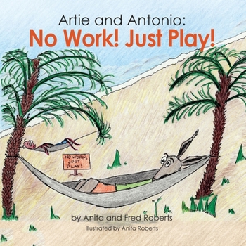 Paperback Artie and Antonio: No Work! Just Play! Book