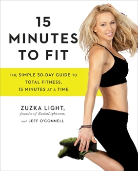 Paperback 15 Minutes to Fit: The Simple 30-Day Guide to Total Fitness, 15 Minutes at a Time Book