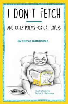 Paperback I Don't Fetch: And Other Poems for Cat Lovers Book