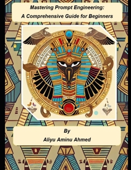 Paperback Mastering Prompt Engineering: A Comprehensive Guide for Beginners Book