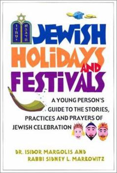 Paperback Jewish Holidays & Festivals: A Young Person's Guide to the Stories, Practices and Prayers of Jewish Celebrat Ions Book