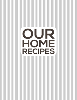 Paperback Our Home Recipes Journal: Write down your beloved recipes and create your own cookbook. 120 recipe notebook. Organize your favourite dishes. Ori Book