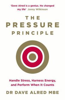 Paperback The Pressure Principle: Handle Stress, Harness Energy, and Perform When It Counts Book