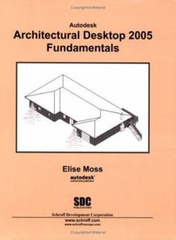 Paperback Autodesk Architectural Desktop 2005 Fundamentals Book