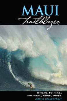 Paperback Maui Trailblazer: Where to Hike, Snorkel, Surf, Drive Book