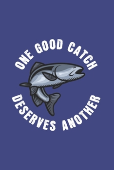 Paperback One Good Catch Deserves Another: Funny Angling 2020 Planner - Weekly & Monthly Pocket Calendar - 6x9 Softcover Organizer - For Fishing Dad, Fly Fishin Book