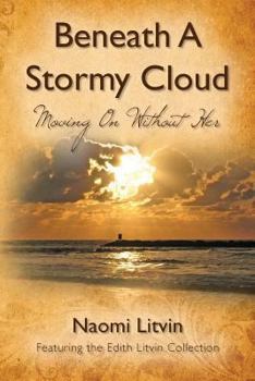 Paperback Beneath A Stormy Cloud: Moving On Without Her Book