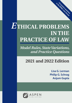 Paperback Ethical Problems in the Practice of Law: Model Rules, State Variations, and Practice Questions, 2021 and 2022 Edition Book