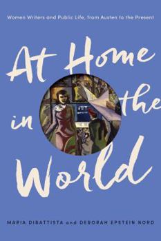 Hardcover At Home in the World: Women Writers and Public Life, from Austen to the Present Book