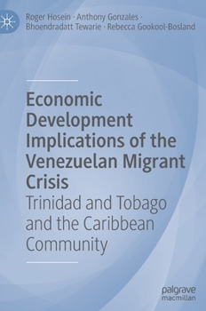 Hardcover Economic Development Implications of the Venezuelan Migrant Crisis: Trinidad and Tobago and the Caribbean Community Book