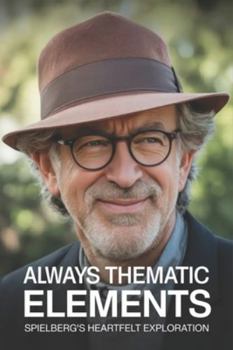 Paperback Always Thematic Elements: Spielberg's Heartfelt Exploration Book