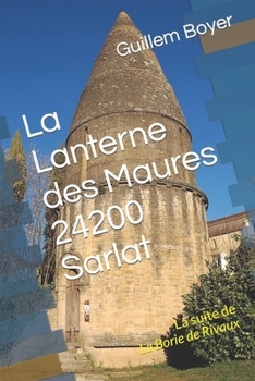 Paperback La Lanterne des Maures 24200 Sarlat: La suite de La Borie de Rivaux [French] Book