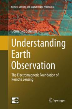 Paperback Understanding Earth Observation: The Electromagnetic Foundation of Remote Sensing Book