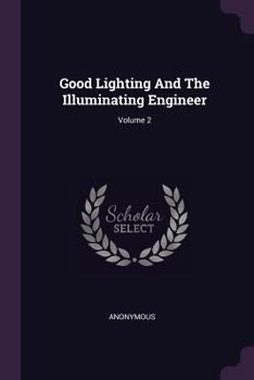 Paperback Good Lighting And The Illuminating Engineer; Volume 2 Book
