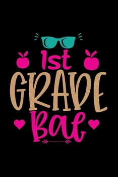 1st Grade Bae: Awesome Teacher Journal Notebook | Planner,Inspiring sayings from Students,Teacher Funny Gifts Appreciation/Retirement, (Pre-K, Kindergarten & Elementary Teacher Memory Book)