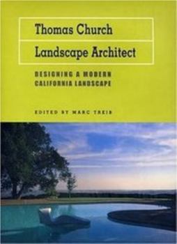 Hardcover Thomas Church, Landscape Architect: Designing a Modern California Landscape Book