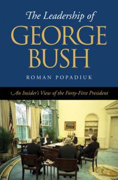 Hardcover The Leadership of George Bush: An Insider's View of the Forty-First President Book