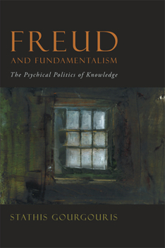 Paperback Freud and Fundamentalism: The Psychical Politics of Knowledge Book