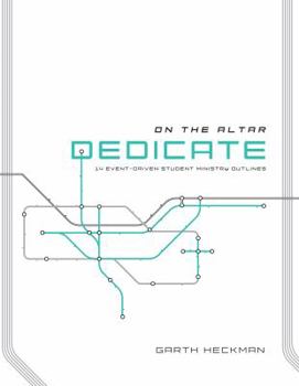 Paperback Dedicate: 14 Event-Driven Student Ministry Outlines (On the Altar) Book