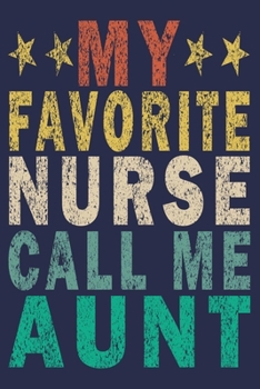 Paperback My Favorite Nurse Calls Me Aunt: Funny Nurse Journal Gift Book