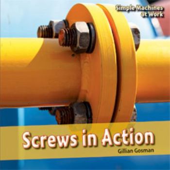 Screws in Action - Book  of the Simple Machines at Work