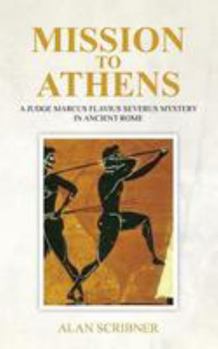 Paperback Mission to Athens: A Judge Marcus Flavius Severus Mystery in Ancient Rome Book