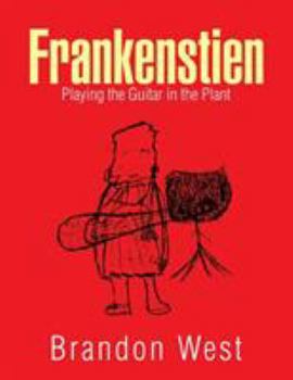 Paperback Frankenstien: Playing the Guitar in the Plant Book